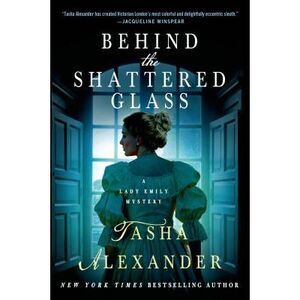 Behind the Shattered Glass -- Tasha Alexander